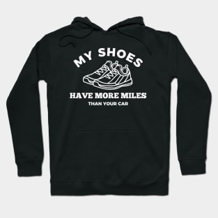 My shoes Have More Miles Than Your Car Hoodie